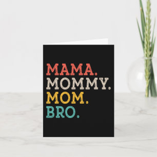 Mommy Mom Bro - Mothers Day  Card