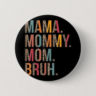 Mommy Mom Bruh Funny Mothers Day For Mom 2 Inch Round Button