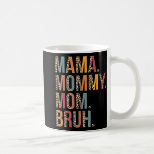 Mommy Mom Bruh Funny Mothers Day For Mom Coffee Mug