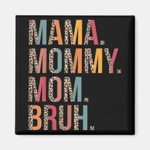 Mommy Mom Bruh Funny Mothers Day For Mom Magnet