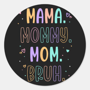 Mommy Mom Bruh Mother Mothers Day Mother's Day Classic Round Sticker