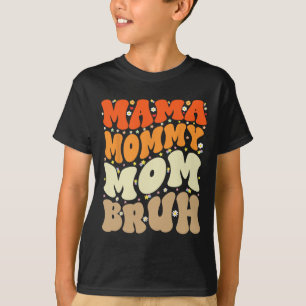 Mommy Mom Bruh Mothers Day Groovy Funny Mother  T-Shirt