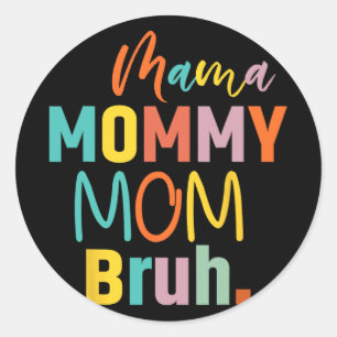 Mommy Mom Bruh Mum Life Boys Fun Mothers Day Classic Round Sticker
