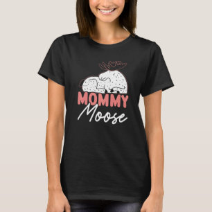 Mommy Moose Wildlife Animal Alces Elk Deer Mother T-Shirt