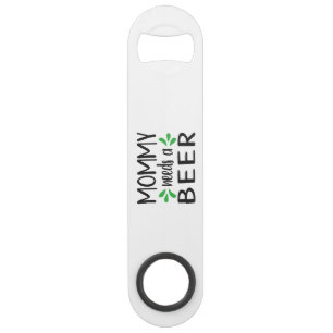 Mommy needs a Beer Steel Bottle Opener Bar Key