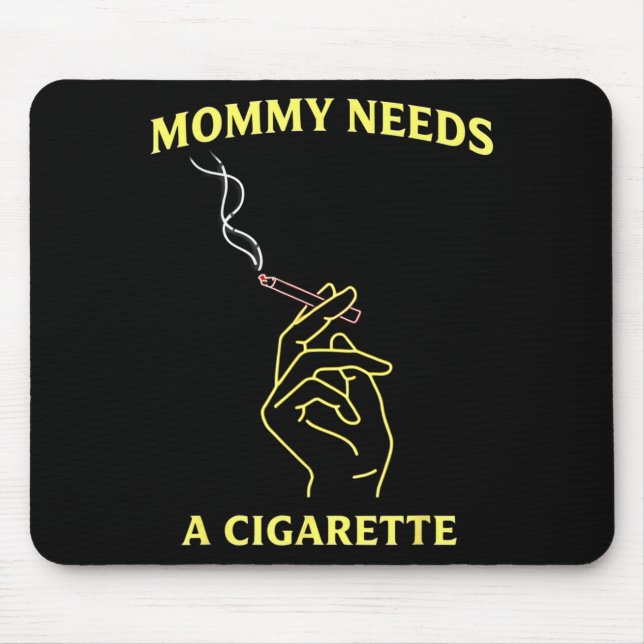 Mommy needs a cigarette  mouse pad (Front)