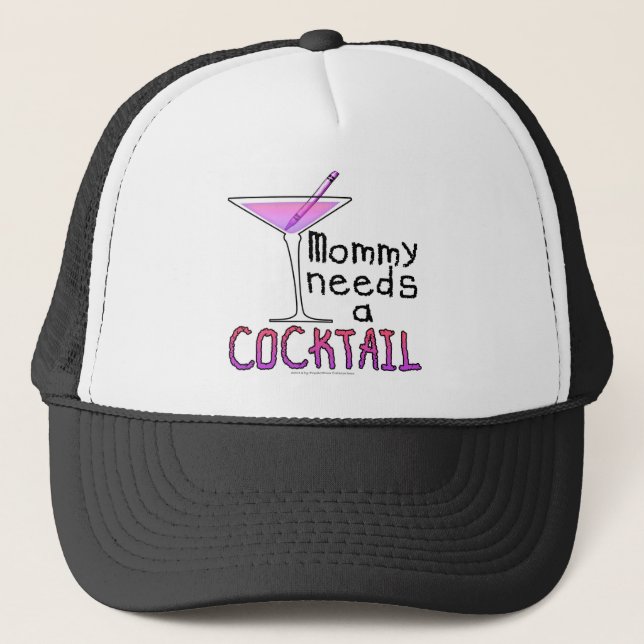 Mommy Needs a COCKTAIL! Trucker Hat (Front)