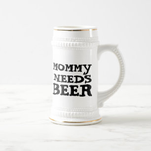 MOMMY NEEDS BEER, BEER STEIN
