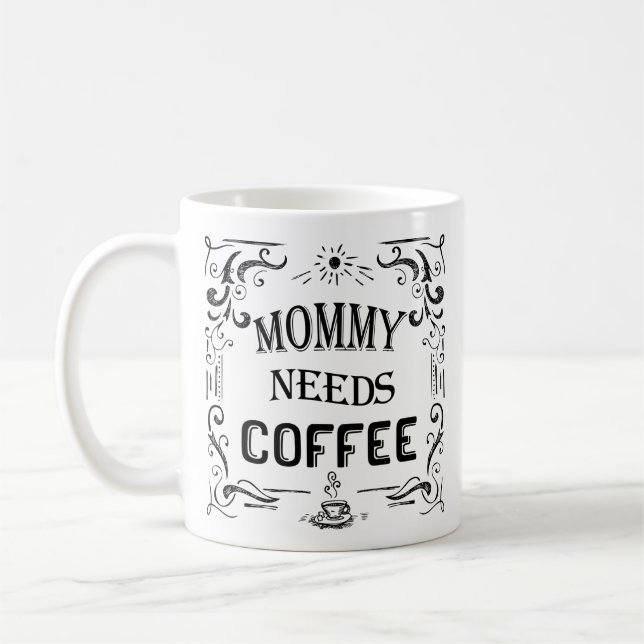 Mommy Needs Coffee Mug (Left)