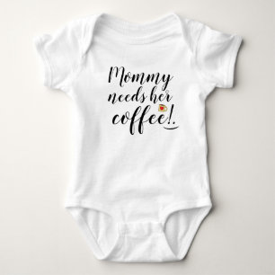 Mommy needs her coffee Fun Quote Adorable Baby Bodysuit
