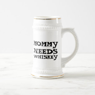 MOMMY NEEDS WHISKEY BEER STEIN