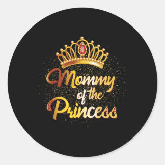 Mommy Of A Princess Shirt Women Daughter Mother Ma Classic Round Sticker