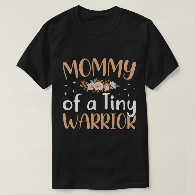 Mommy Of A Tiny Warrior Supper Mom Flower Mothers  T-Shirt (Design Front)