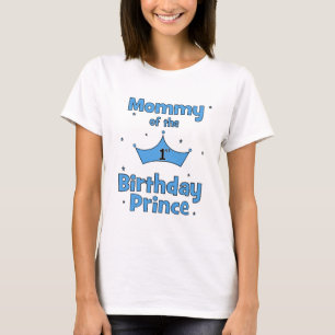 Mommy of the 1st Birthday Prince! T-Shirt