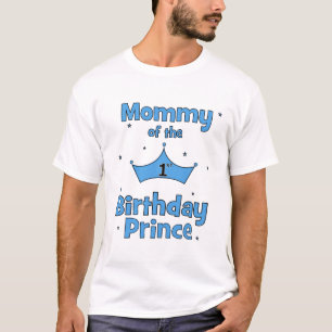 Mommy of the 1st Birthday Prince! T-Shirt