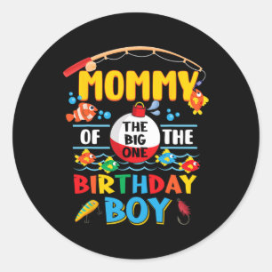 Mommy Of The Big One Fishing 1st Birthday Ofishall Classic Round Sticker