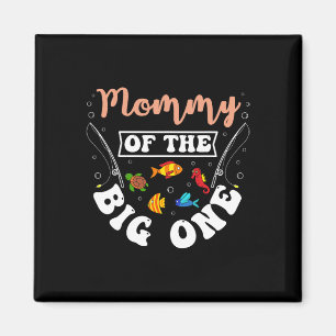 Mommy Of The Big One Fishing Birthday Party Bday C Magnet