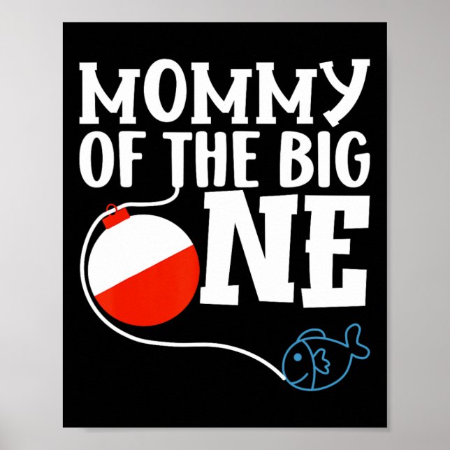 Mommy Of The Big One Fishing Boy First Birthday Of Poster (Front)
