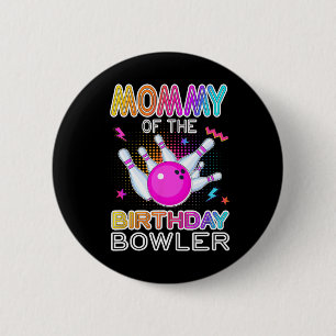 Mommy Of The Birthday Bowler Bday Bowling Party Ce 2 Inch Round Button