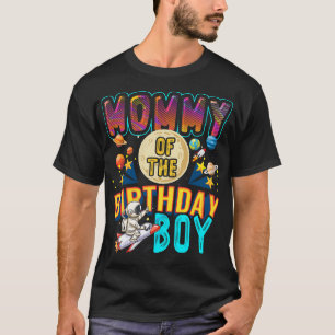 Mommy Of The Birthday Boy Mother Gift Astronaut Bi T-Shirt