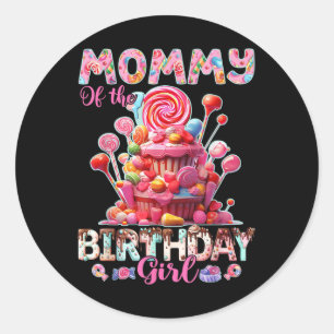 Mommy Of The Birthday For Girl Sweet Candy Matchin Classic Round Sticker