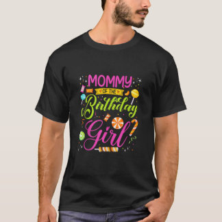 Mommy Of The Birthday Girl Candy Birthday Party Ma T-Shirt
