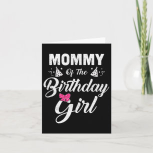 Mommy Of The Birthday Girl Daughter Matching Famil Card
