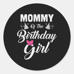 Mommy Of The Birthday Girl Daughter Matching Famil Classic Round Sticker
