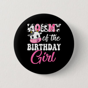 Mommy Of The Birthday Girl Farm Cow 1st Birthday 2 Inch Round Button