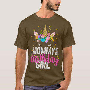 Mommy Of The Birthday Girl Father Gift Unicorn Bir T-Shirt