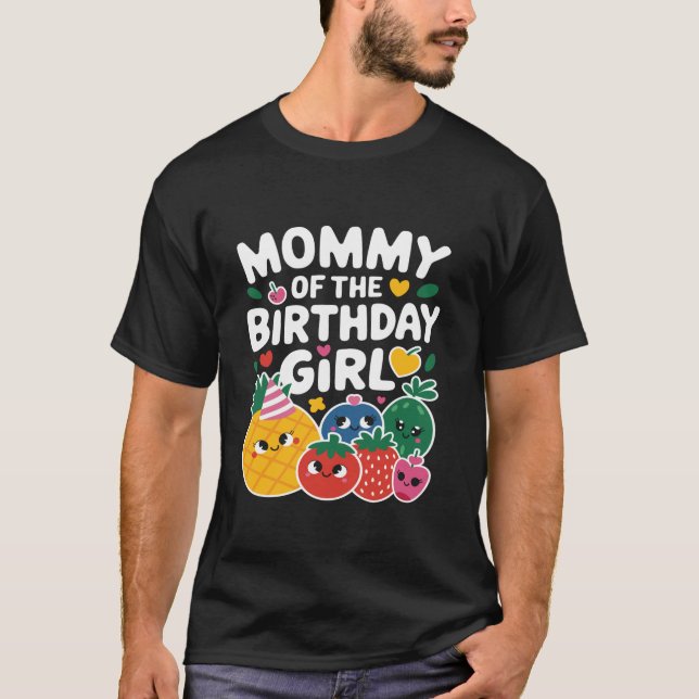 Mommy Of The Birthday Girl Fruit Birthday Family M T-Shirt (Front)