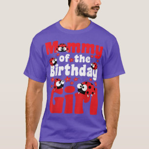 Mommy Of The Birthday Girl Ladybug Insect Entomol T-Shirt