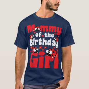 Mommy Of The Birthday Girl  Ladybug Insect Entomol T-Shirt