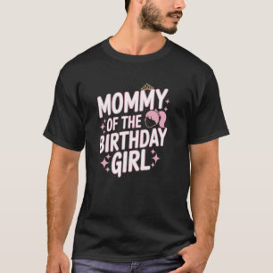 Mommy Of The Birthday Girl Matching Doll Birthday T-Shirt