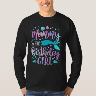 Mommy of the Birthday Girl Mermaid Party Family Ma T-Shirt