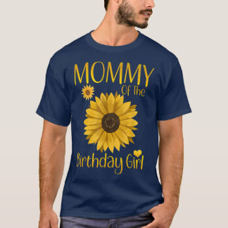 Mommy Of The Birthday Girl Sunflower Family Matchi T-Shirt
