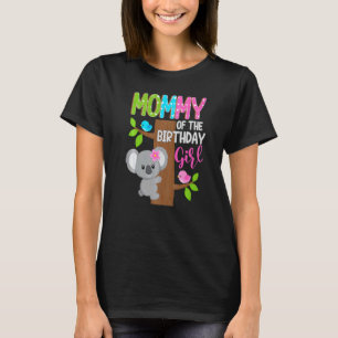 Mommy Of The Birthday Koala Girl Matching Family B T-Shirt
