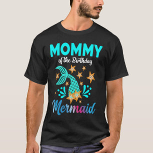 Mommy Of The Birthday Mermaid Family Matching Bday T-Shirt
