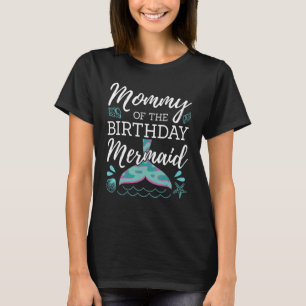 Mommy Of The Birthday Mermaid For Women For Family T-Shirt