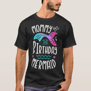 Mommy Of The Birthday Mermaid Gifts Women Family M T-Shirt