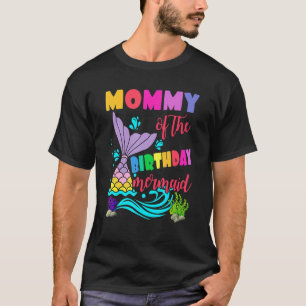 Mommy Of The Birthday Mermaid Matching Family 1 T-Shirt
