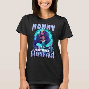 Mommy Of The Birthday Mermaid Matching Family Part T-Shirt