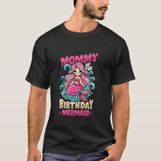 Mommy Of The Birthday Mermaid Party Daughters Birt T-Shirt
