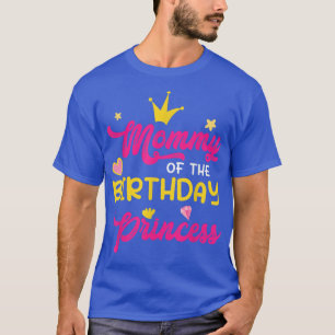 Mommy Of The Birthday Princess Mom Mother Mama Mot T-Shirt