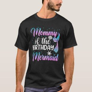 Mommy Of The Mermaid Shirt, Womens Birthday Girl M T-Shirt