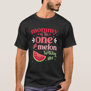 Mommy of the One In A Melon Birthday Girl Watermel T-Shirt