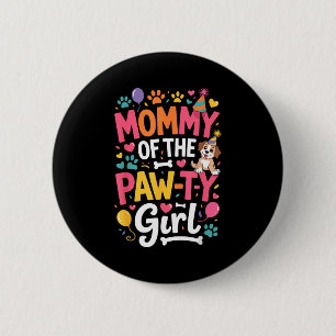 Mommy of the paw-ty girl cute dog birthday mom 2 inch round button