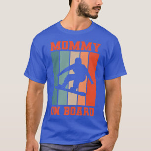 Mommy On Board Snowboarding Snowboard Snowboarder T-Shirt