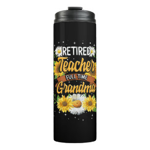 Mommy Retired Teacher Full Time Grandma Retirement Thermal Tumbler