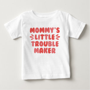 Mommy’s Little Trouble Maker Baby T-Shirt